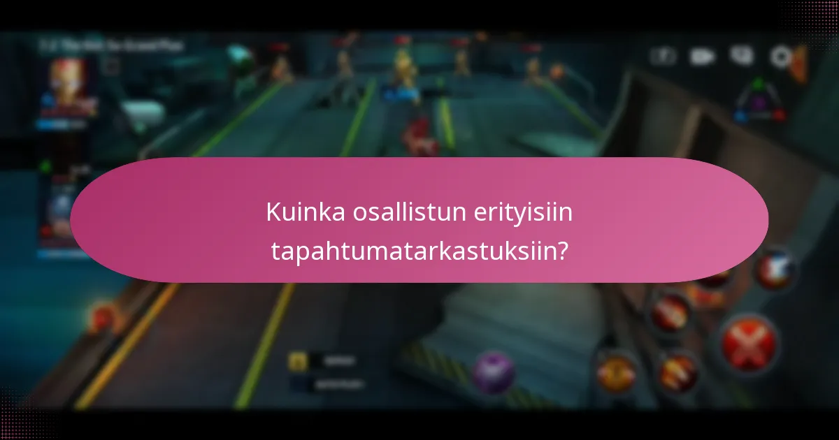 Kuinka osallistun erityisiin tapahtumatarkastuksiin?