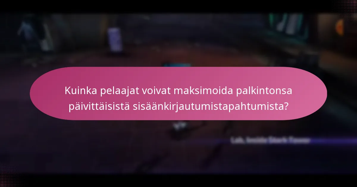 Kuinka pelaajat voivat maksimoida palkintonsa päivittäisistä sisäänkirjautumistapahtumista?