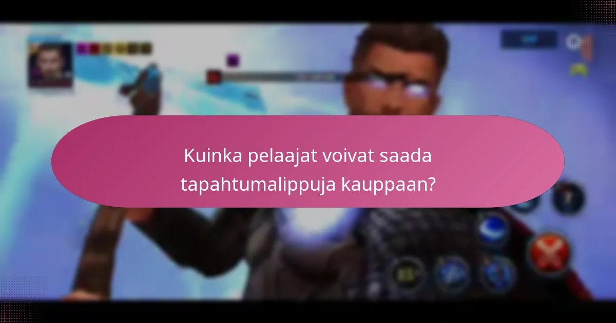 Kuinka pelaajat voivat saada tapahtumalippuja kauppaan?