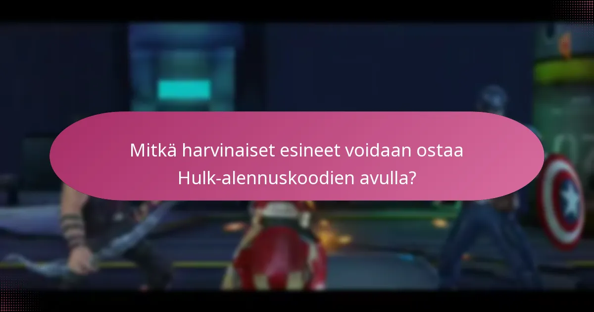 Mitkä ovat Hulk-alennuskoodien voimassaoloajat ja rajoitukset?